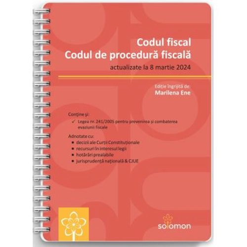 Codul fiscal si Codul de procedura fiscala. Editie spiralata, actualizate la 8 martie 2024