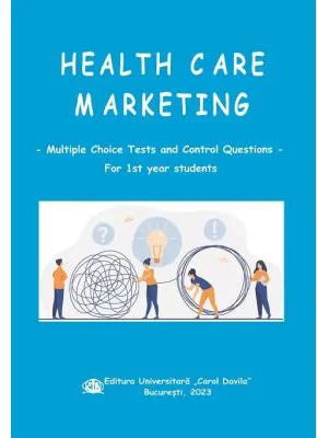 Health Care Marketing. Multiple choice tests and control questions for 1 st year students - Victor Lorin Purcarea