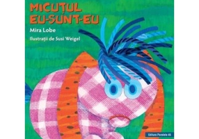 Micutul Eu-Sunt-Eu (editie cartonata) - Mira Lobe