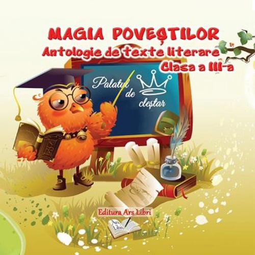 Magia povestilor. Antologie de texte literare pentru clasa a 3-a
