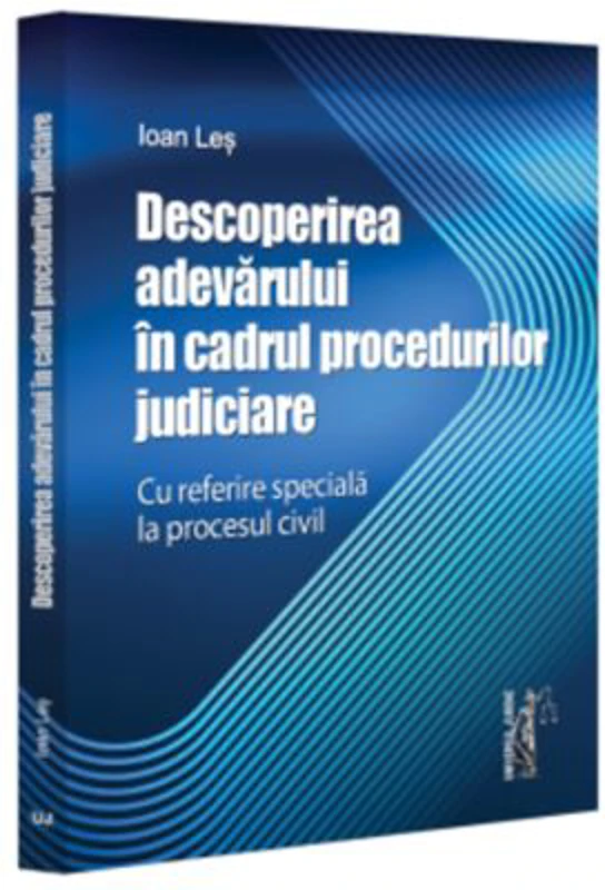 Descoperirea adevarului in cadrul procedurilor judiciare - cu referire speciala la procesul civil
