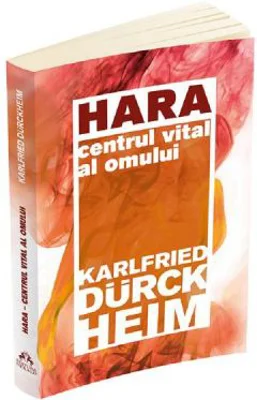 Hara. Centrul vital al omului - Karlfried Graf Durckheim