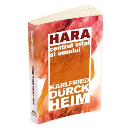 Hara. Centrul vital al omului - Karlfried Graf Durckheim