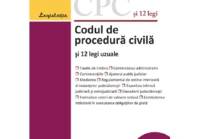 Codul de procedura civila si 12 legi uzuale. Actualizat la 1 septembrie 2023