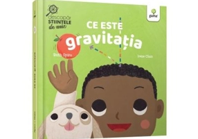 Ce este gravitatia - Ruth Spiro, Irene Chan