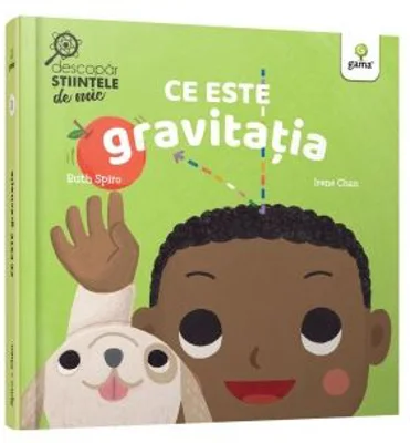 Ce este gravitatia - Ruth Spiro, Irene Chan