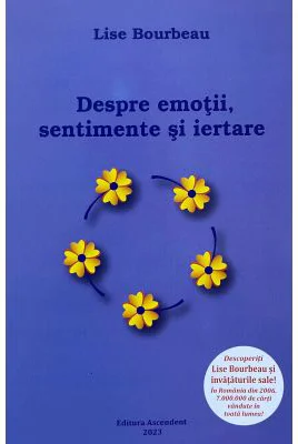 Despre emotii, sentimente si iertare - Lise Bourbeau