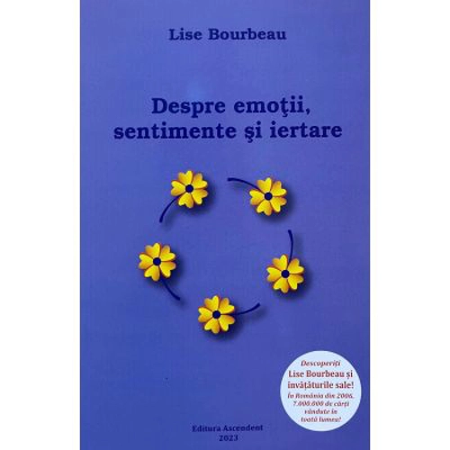 Despre emotii, sentimente si iertare - Lise Bourbeau