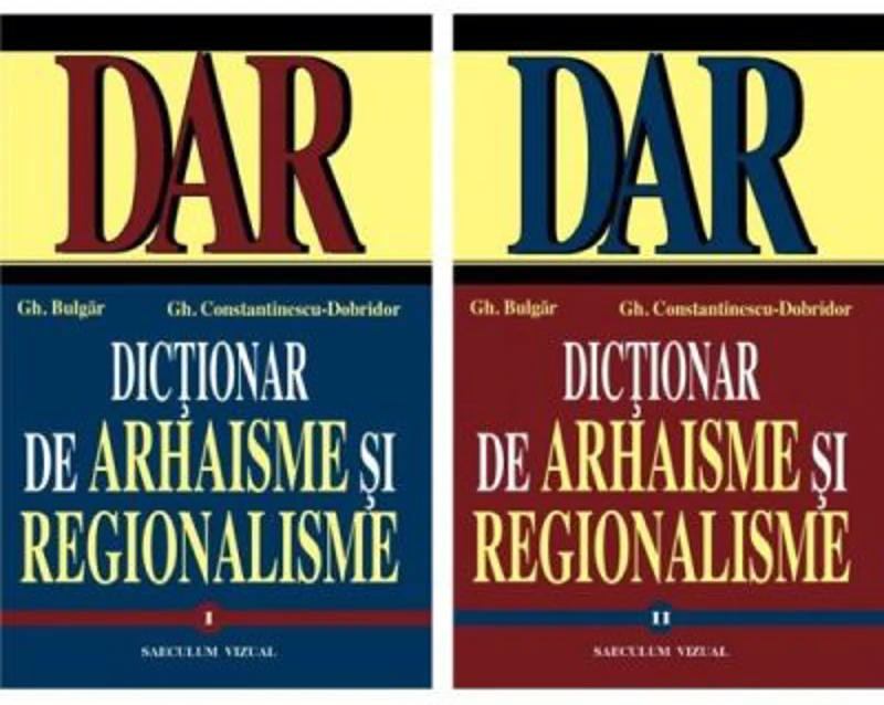 Dictionar de arhaisme si regionalisme (DAR) - volumul I-II
