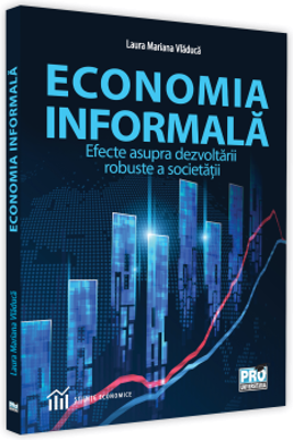 Economia informala. Efecte asupra dezvoltarii robuste a societatii - Laura Mariana Vladuca