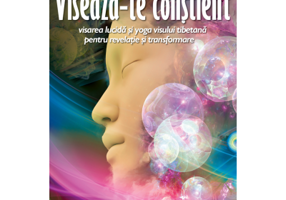Viseaza-te constient. Visarea lucida si yoga visului tibetana pentru revelatie si transformare - B. Alan Wallace