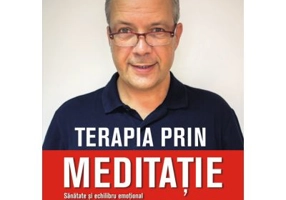 Terapia prin meditatie. Sanatate si echilibru emotional prin procedee simple de relaxare, respiratie si gandire pozitiva - Stefan Pusca