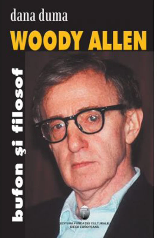 Woody Allen. Bufon si filosof - Dana Duma