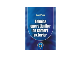 Tehnica operatiunilor de comert exterior - Ioan Popa