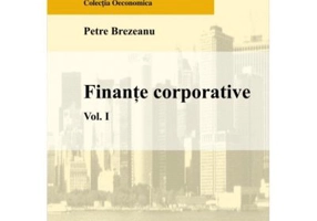Finante corporative. Volumul I - Petre Brezeanu