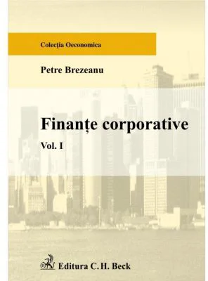 Finante corporative. Volumul I - Petre Brezeanu