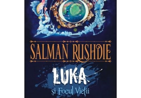 Luka si Focul Vietii. Editia 2 - Salman Rushdie
