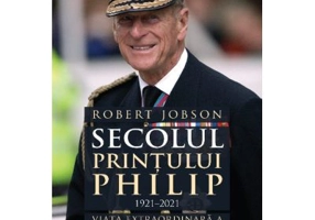 Secolul Printului Philip 1921 - 2021. Viata extraordinara a ducelui de Edinburgh - Robert Jobson