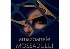 Amazoanele Mossadului. Extraordinarele femei din serviciul secret israelian - Michael Bar-Zohar, Nissim Mishal