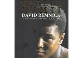 Regele lumii. Muhammad Ali si ascensiunea unui erou american