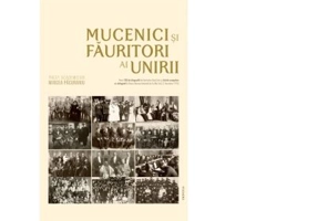 Mucenici si fauritori ai Unirii. Preotimea din Transilvania si Banat si Unirea din 1918 - Mircea Pacurariu