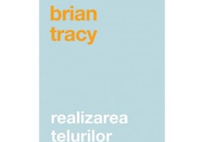 Realizarea telurilor - Brian Tracy