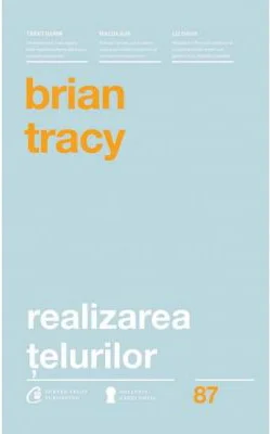 Realizarea telurilor - Brian Tracy