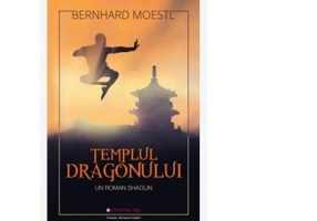 Templul Dragonului. Un roman shaolin - Bernhard Moestl