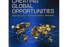 Creating Global Opportunities: Maersk Line in Containerisation 1973–2013 - Chris Jephson, Henning Morgen