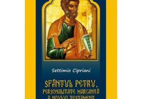 Sfantul Petru, personalitate marcanta a Noului Testament - Settimio Cipriani