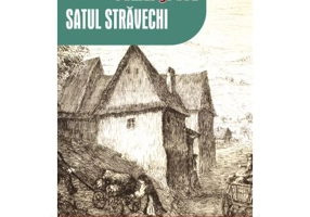 Satul stravechi Cartea pentru elevi Clasele 9-12 - Romul Grecu