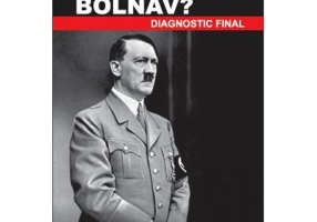 A fost Hitler bolnav? Diagnostic final - Hans Joachim Neumann