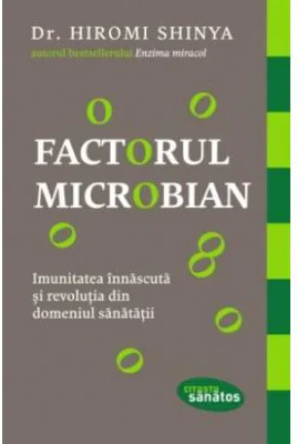 Factorul microbian - Dr. Hiromi Shinya