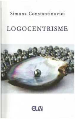 Logocentrisme - Simona Constantinovici