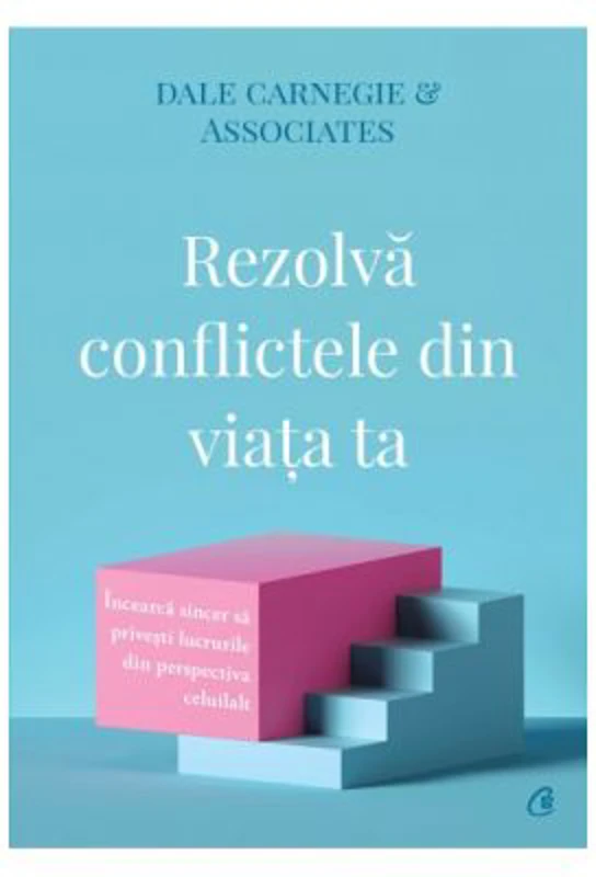 Rezolva conflictele din viata ta - Dale Carnegie & Associates
