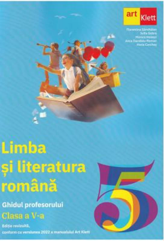 LIMBA SI LITERATURA ROMANA. Clasa a 5-a. Ghidul Profesorului - Florentina Samihaian
