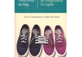 Abilitati de relationare in cuplu. Cum sa construiesti o relatie mai buna - Matthew McKay