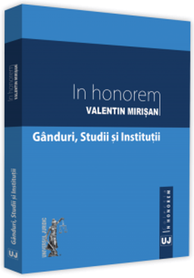 In honorem Valentin Mirisan. Ganduri, studii si institutii - Cristian Dumitru Mihes