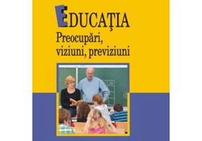 Educatia. Preocupari, viziuni, previziuni - Constantin Cucos