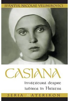 Casiana. Invatatura despre iubirea in Hristos - sf. Nicolae Velimirovici. Seria Materikon