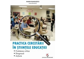 Practica cercetarii in stiintele educatiei. Probleme critice, diagnoza, actiune - Marin Manolescu