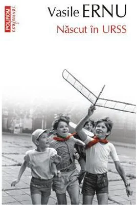 Nascut in URSS - Vasile Ernu