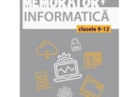 Memorator de informatica pentru clasele 9-12 Limbajul C++ - Silvia Grecu