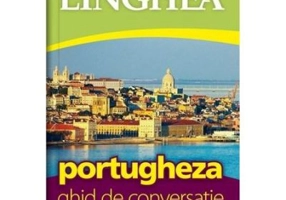 Portugheza. Ghid de conversatie roman-portughez cu dictionar si gramatica