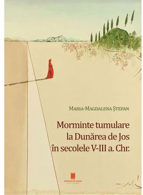 Morminte tumulare la Dunarea de Jos in secolele 5-3 a. Chr.