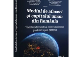 Mediul de afaceri si capitalul uman din Romania. Provocari determinate de contextul economic pandemic si postpandemic - Marioara Iordan, Mihaela Nona