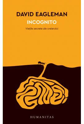 Incognito. Vietile secrete ale creierului - David Eagleman