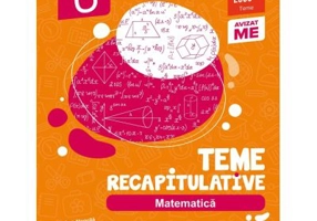 Matematica. Teme recapitulative. Clasa a 6-a - Anton Negrila, Maria Negrila