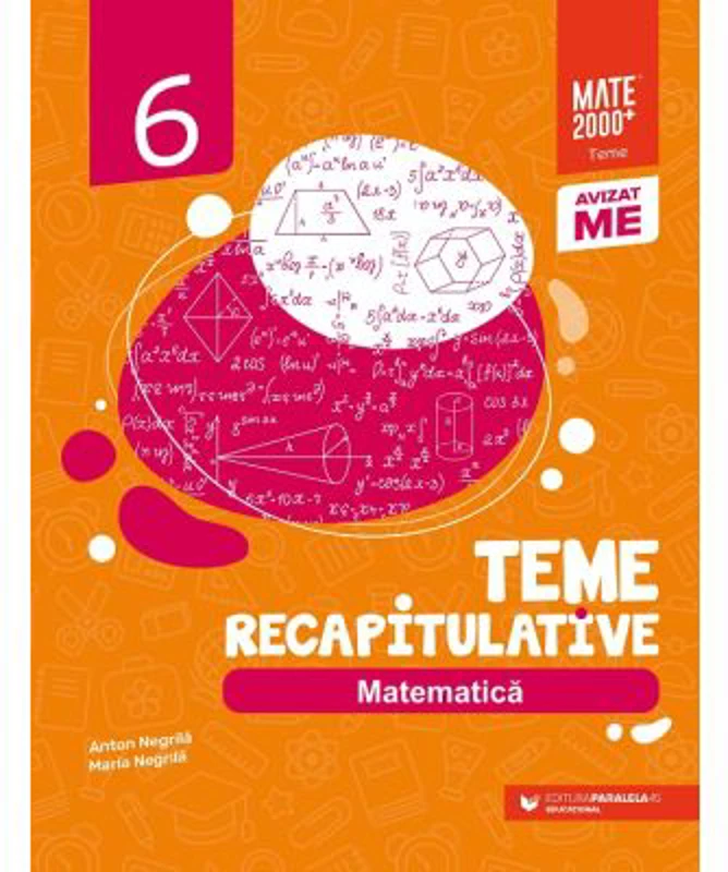 Matematica. Teme recapitulative. Clasa a 6-a - Anton Negrila, Maria Negrila
