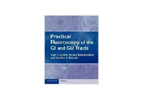 Practical Fluoroscopy of the GI and GU Tracts - Marc S. Levine, Parvati Ramchandani, Stephen E. Rubesin